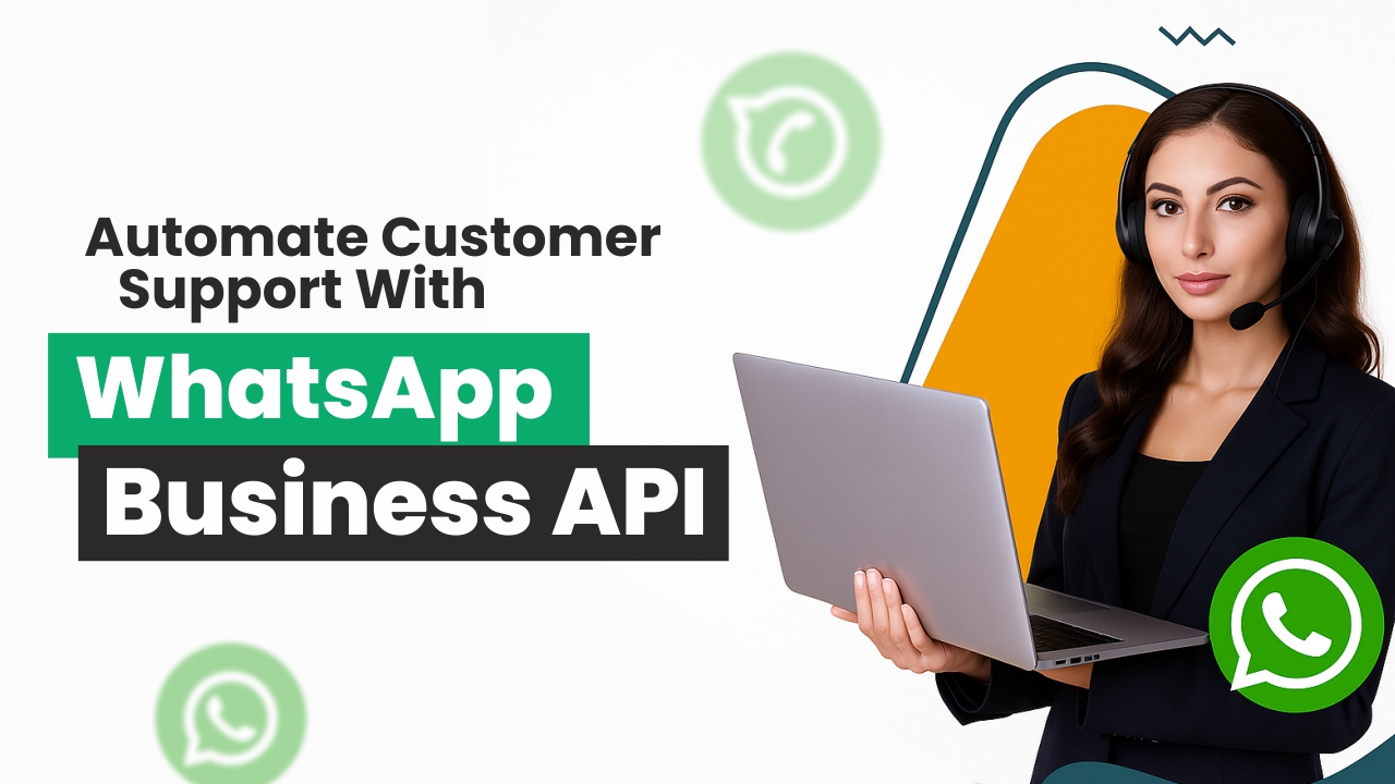 Five Ways to Automate Customer Support with WhatsApp Business API