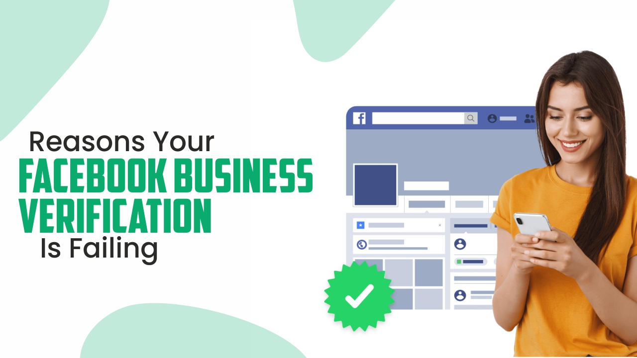 7 Reasons Your Facebook Business Verification Is Failing