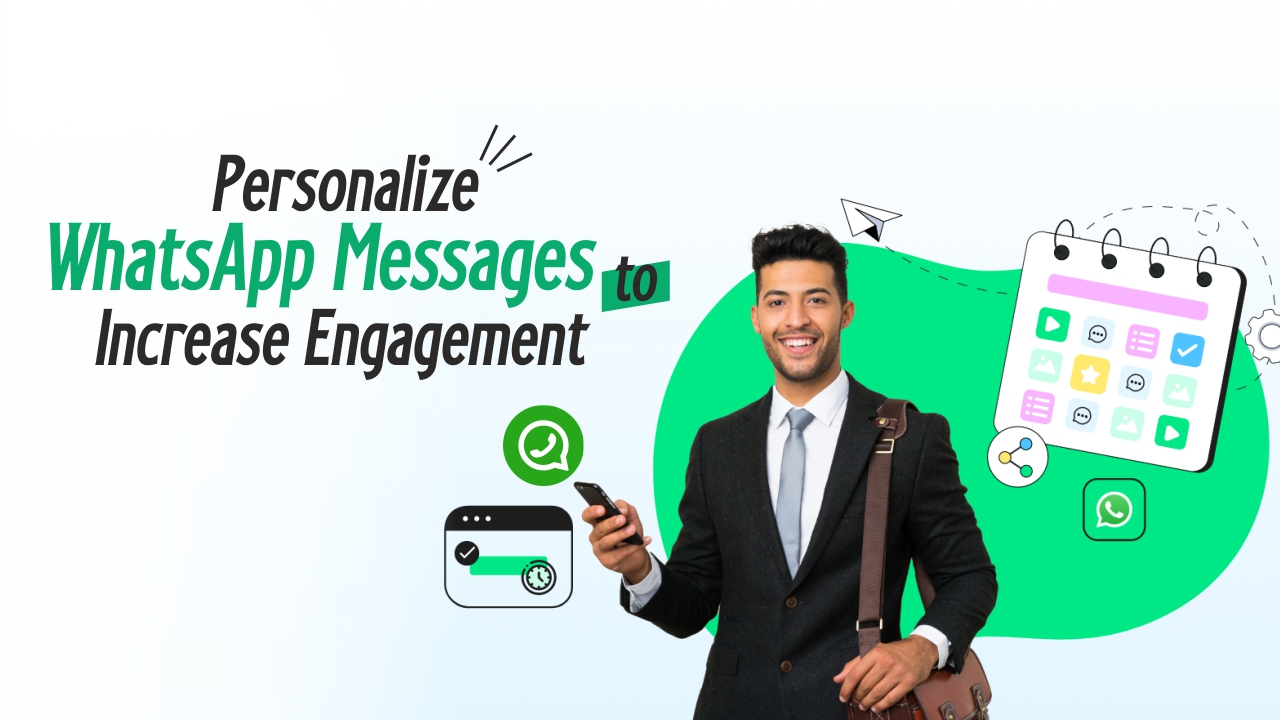 Personalize WhatsApp Messages to Boost Customer Engagement