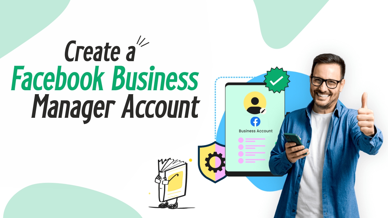  A Guide on How to Create a Facebook Business Manager Account